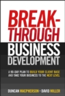 Image for Breakthrough Business Development : A 90-Day Plan to Build Your Client Base and Take Your Business to the Next Level