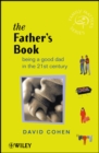 Image for The father&#39;s book  : being a good dad in the 21st century