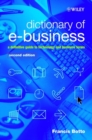 Image for Dictionary of e-business  : a definitive guide to technology and business terms