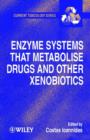 Image for Enzyme Systems That Metabolise Drugs &amp; Other Xenobiotics