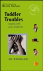 Image for Toddler troubles  : coping with your under-5s