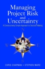 Image for Managing project risk and uncertainty  : a constructively simple approach to decision making