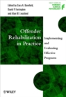 Image for Offender rehabilitation in practice: implementing and evaluating effective programs
