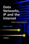 Image for Data networking, IP and the Internet  : networks, protocols, design and operation