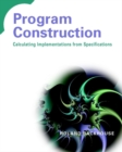 Image for Program construction  : calculating implementations from specifications