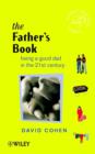 Image for The father&#39;s book: being a good dad in the 21st century