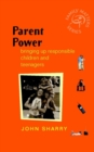 Image for Parent power  : bringing up responsible children and teenagers