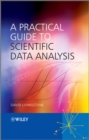 Image for A Practical Guide to Scientific Data Analysis