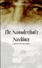 Image for The Neanderthal&#39;s Necklace : In Search of the First Thinkers