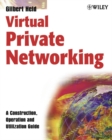 Image for Virtual private networking  : a construction, operation and utilization guide