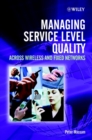 Image for Managing Service Level Quality: Across Wireless and Fixed Networks