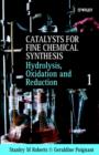 Image for Catalysts for Fine Chemical Synthesis - Hydrolysis Oxidation &amp; Reduction