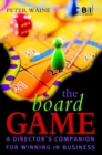 Image for The board game: a directors companion for winning in business