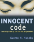 Image for Innocent code: a security wake-up call for Web programmers