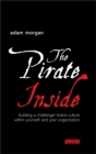 Image for The pirate inside  : building a challenger brand culture within yourself and your organization
