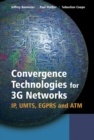 Image for Convergence technologies for 3G networks  : IP, UMTS, EGPRS and ATM