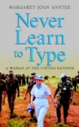 Image for Never learn to type: a woman at the United Nations