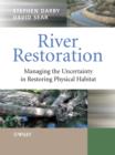 Image for River Restoration – Managing the Uncertainty in Restoring Physical Habitat
