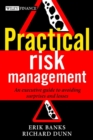 Image for Practical risk management: an executive guide to avoiding surprises and losses