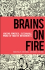 Image for Brains on Fire: Igniting Powerful, Sustainable, Word of Mouth Movements