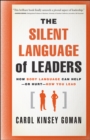 Image for The silent language of leaders  : how body language can help or hurt how you lead