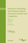 Image for Innovative Processing and Manufacturing of Advanced Ceramics and Composites