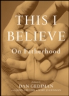 Image for This I believe  : on fatherhood
