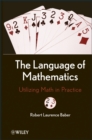 Image for The language of mathematics  : utilizing math in practice