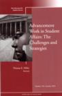 Image for Advancement Work in Student Affairs: The Challenges and Strategies : New Directions for Student Services, Number 130