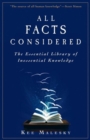 Image for All facts considered: the essential library of inessential knowledge