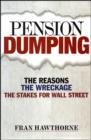 Image for Pension dumping: the reasons, the wreckage, the stakes for Wall Street