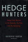 Image for Hedge hunters: hedge fund masters on the rewards, the risk, and the reckoning