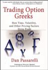 Image for Trading Option Greeks: How Time, Volatility, and Other Pricing Factors Drive Profit