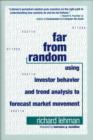 Image for Far from Random: Using Investor Behavior and Trend Analysis to Forecast Market Movement