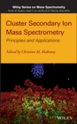 Image for Cluster secondary ion mass spectrometry  : principles and applications