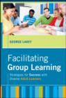 Image for Facilitating Group Learning: Strategies for Success With Diverse Adult Learners