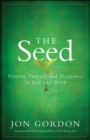 Image for The seed  : finding purpose and happiness in life and work