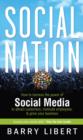 Image for Social nation: how to harness the power of social media to attract customers, motivate employees, and grow your business