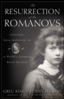 Image for The resurrection of the Romanovs: Anastasia, Anna Anderson, and the world&#39;s greatest royal mystery