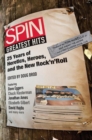 Image for SPIN: greatest hits : 25 years of heretics, heroes, and the new rock &#39;n&#39; roll