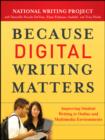 Image for Because digital writing matters: improving student writing in online and multimedia environments