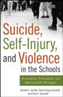 Image for Suicide, Self-injury, and Violence in the Schools: Assessment, Prevention, and Intervention Strategies