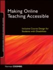 Image for Making online teaching accessible: inclusive course design for students with disabilities