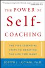 Image for The Power of Self-Coaching: The Five Essential Steps to Creating the Life You Want