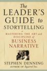 Image for A Leader&#39;s Guide to Storytelling: How to Tell the Right Kind of Story for Every Leadership Challenge