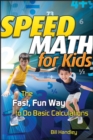 Image for Speed math for kids: the fast, fun way to do basic calculations