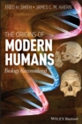 Image for The origins of modern humans  : biology reconsidered