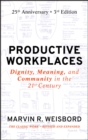 Image for Productive workplaces  : dignity, meaning, and community in the 21st century