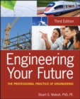Image for Engineering your future  : the professional practice of engineering