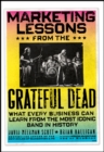 Image for Marketing lessons from the Grateful Dead  : what every business can learn from the most iconic band in history